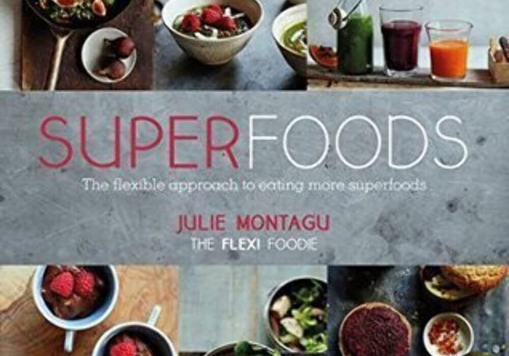 Superfoods: The Flexible Approach to Eating More Superfoods